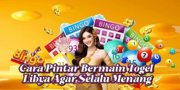 Cara Pintar Bermain Togel Libya Agar Selalu Menang