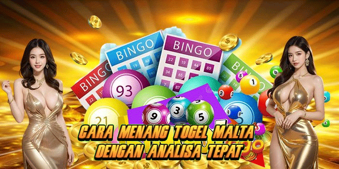 Cara Menang Togel Malta Dengan Analisa Tepat