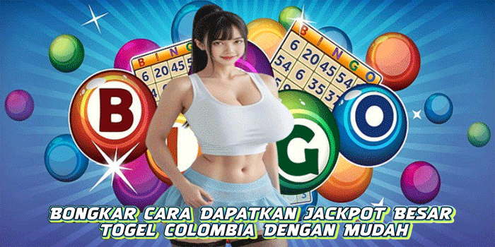 Bongkar Cara Dapatkan Jackpot Besar Togel Colombia Dengan Mudah