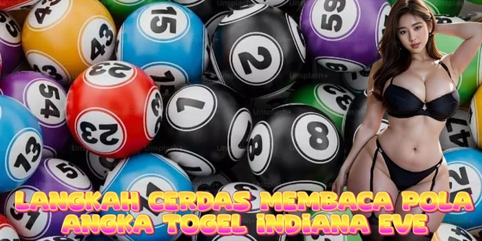 Langkah Cerdas Membaca Pola Angka Togel Indiana Eve