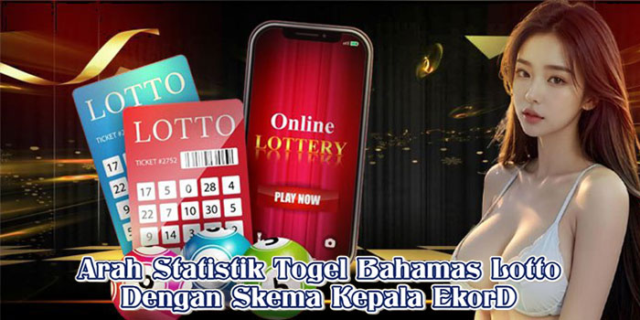 Arah Statistik Togel Bahamas Lotto Dengan Skema Kepala Ekor