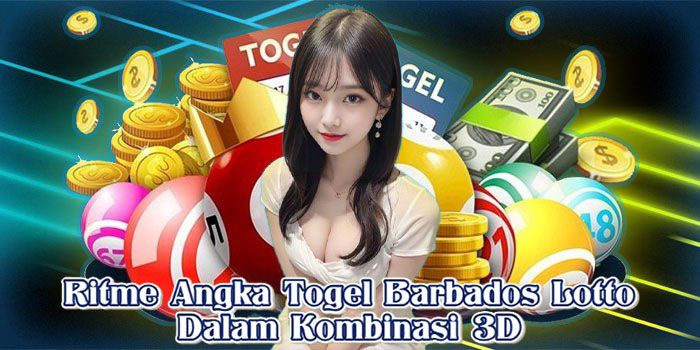 Ritme Angka Togel Barbados Lotto Dalam Kombinasi 3D